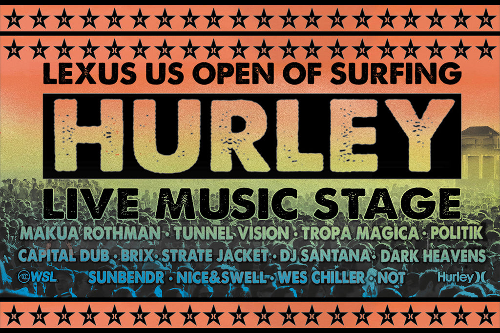 YOU’RE INVITED: THE HURLEY MUSIC STAGE AT THE US OPEN OF SURFING | Hurley